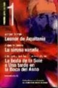 leonor de aquitania; la sirena varada; la boda de la sole o una t arde en la boca del asno-joaquin (1ª obra) dicenta-alejandro casona-antonio y torres de alamo, angel (3ª obra) asenjo-9788495576385 leonor de aquitania; la sirena varada; la boda de la sole o una t arde en la boca del asno-joaquin (1ª obra) dicenta-alejandro casona-antonio y torres de alamo, angel (3ª obra) asenjo-9788495576385