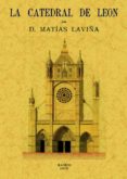 la catedral de leon. memoria (ed. facsimil de la ed. de madrid, 1 876)-matias laviña-9788495636485 la catedral de leon. memoria (ed. facsimil de la ed. de madrid, 1 876)-matias laviña-9788495636485
