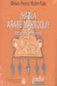 ¡habla arabe marroqui!: metodo para principiantes (con 3 cd-rom)-barbara herrero muñoz-cobo-9788495803085 ¡habla arabe marroqui!: metodo para principiantes (con 3 cd-rom)-barbara herrero muñoz-cobo-9788495803085
