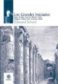 los grandes iniciados: rama, krishna, hermes, moises, orfeo, pita goras, platon, jesus, zoroastro, buda-eduar schure-9788496079885 los grandes iniciados: rama, krishna, hermes, moises, orfeo, pita goras, platon, jesus, zoroastro, buda-eduar schure-9788496079885