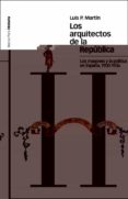 los arquitectos de la republica : los masones y la politica en españa (1900-1936)-luis martin-9788496467385 los arquitectos de la republica : los masones y la politica en españa (1900-1936)-luis martin-9788496467385