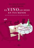 el vino lo dejo en tus manos-ana lopez lamadrid-9788496599185 el vino lo dejo en tus manos-ana lopez lamadrid-9788496599185