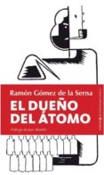 el dueño del atomo-ramon gomez de la serna-9788496756885 el dueño del atomo-ramon gomez de la serna-9788496756885