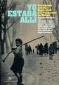 yo estaba alli: una historia oral de la guerra civil y el franqui smo en malaga-9788496799585 yo estaba alli: una historia oral de la guerra civil y el franqui smo en malaga-9788496799585