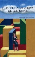 el declinado verbo de los jueves-jose antonio sanchez-gomez-9788496806085 el declinado verbo de los jueves-jose antonio sanchez-gomez-9788496806085