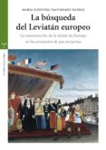 la busqueda del leviatan europeo: la construccion en la union de europa en los proyectos de paz perpetua-maria ludivina valvidares suárez-9788497045285 la busqueda del leviatan europeo: la construccion en la union de europa en los proyectos de paz perpetua-maria ludivina valvidares suárez-9788497045285