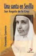 una santa en sevilla: sor angela de la cruz-fernando guerrero-9788497150385 una santa en sevilla: sor angela de la cruz-fernando guerrero-9788497150385