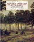 pequeña sabiduria vespertina: 365 pensamientos positivos para med itar al anochecer (3ª ed.)-catherine rambert-9788497165785 pequeña sabiduria vespertina: 365 pensamientos positivos para med itar al anochecer (3ª ed.)-catherine rambert-9788497165785