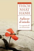 aplacar el miedo: la respuesta del zen al terrorismo-thich nhat hanh-9788497546485 aplacar el miedo: la respuesta del zen al terrorismo-thich nhat hanh-9788497546485