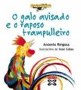 o galo avisado e o raposo trampulleiro-antonio reigosa-9788497820585 o galo avisado e o raposo trampulleiro-antonio reigosa-9788497820585