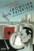 la cocina futurista: una comida que evito un suicidio-f. t. marinetti-9788497848985 la cocina futurista: una comida que evito un suicidio-f. t. marinetti-9788497848985