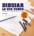 dibujar lo que vemos-john torreano-9788498012385 dibujar lo que vemos-john torreano-9788498012385