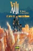 xiii nº 17: el oro de maximiliano-w. vance-j. van hamme-9788498143485 xiii nº 17: el oro de maximiliano-w. vance-j. van hamme-9788498143485