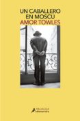 un caballero en moscu-amor towles-9788498388985 un caballero en moscu-amor towles-9788498388985
