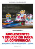 adolescentes y educacion para la convivencia: de la violencia y e l acoso a la convivencia y sus retos-fabian moradillo moradillo-9788498421385 adolescentes y educacion para la convivencia: de la violencia y e l acoso a la convivencia y sus retos-fabian moradillo moradillo-9788498421385