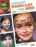 divertidos maquillajes para niños-nick wolfe-brian wolfe-9788498743685 divertidos maquillajes para niños-nick wolfe-brian wolfe-9788498743685