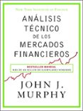 análisis técnico de los mercados financieros-john j. murphy-9788498754285 análisis técnico de los mercados financieros-john j. murphy-9788498754285