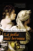 la judia mas hermosa-fernando garcia calderon-9788498776485 la judia mas hermosa-fernando garcia calderon-9788498776485