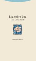 luz sobre luz-luce lopez-baralt-9788498795585 luz sobre luz-luce lopez-baralt-9788498795585