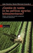¿cambio de rumbo en las politicas agrarias latinoamericanas?: est ado, movimientos sociales campesinos y soberania alimentaria-xavier montagut-jordi gaston-9788498882285 ¿cambio de rumbo en las politicas agrarias latinoamericanas?: est ado, movimientos sociales campesinos y soberania alimentaria-xavier montagut-jordi gaston-9788498882285
