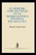 derecho como facultad en la neoescolastica española del siglo xvi-alejandro guzman brito-9788498900385 derecho como facultad en la neoescolastica española del siglo xvi-alejandro guzman brito-9788498900385