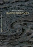 barro desnudo-hugo mujica-9788498952285 barro desnudo-hugo mujica-9788498952285