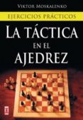 la tactica en el ajedrez: ejercicios practicos-viktor moskalenko-9788499170985 la tactica en el ajedrez: ejercicios practicos-viktor moskalenko-9788499170985