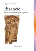bizancio: el triunfo de las imagenes sagradas-miguel cortes arrese-9788499400785 bizancio: el triunfo de las imagenes sagradas-miguel cortes arrese-9788499400785