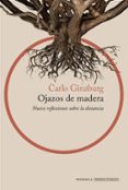 ojazos de madera-carlo ginzburg-9788499426785 ojazos de madera-carlo ginzburg-9788499426785