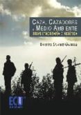 caza, cazadores y medio ambiente (ebook)-9788499485485 caza, cazadores y medio ambiente (ebook)-9788499485485