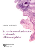 la revolución en los derechos: redefiniendo el estado regulados-cass r. sunstein-9788499612485 la revolución en los derechos: redefiniendo el estado regulados-cass r. sunstein-9788499612485