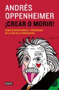 ¡crear o morir!-andres oppenheimer-9788499924885 ¡crear o morir!-andres oppenheimer-9788499924885