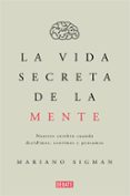 la vida secreta de la mente-mariano sigman-9788499926285 la vida secreta de la mente-mariano sigman-9788499926285