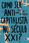 Descargar ebooks gratuitos pdf español COMO SER ANTICAPITALISTA NO SÉCULO XXI? iBook FB2 PDF 9788575597385 de ERIK OLIN WRIGHT