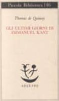 gli ultimi giorni di immanuel kant-thomas de quincey-9788845905285 gli ultimi giorni di immanuel kant-thomas de quincey-9788845905285