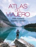 atlas del viajero: 1000 aventuras pequeñas y grandes-kate stathers-9789463590785 atlas del viajero: 1000 aventuras pequeñas y grandes-kate stathers-9789463590785