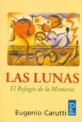 las lunas: el refugio de la memoria-eugenio carutti-9789501705485 las lunas: el refugio de la memoria-eugenio carutti-9789501705485