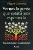 somos la gente que estabamos esperando-miguel grinberg-9789501745085 somos la gente que estabamos esperando-miguel grinberg-9789501745085