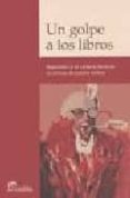 un golpe a los libros. represion a la cultura durante la ultima d ictadura militar-9789502312385 un golpe a los libros. represion a la cultura durante la ultima d ictadura militar-9789502312385