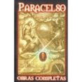 obras completas de paracelso-teofrasto paracelso-9789707830585 obras completas de paracelso-teofrasto paracelso-9789707830585