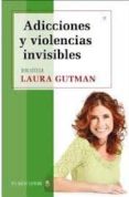 adicciones y violencias invisibles-laura gutman-9789876093385 adicciones y violencias invisibles-laura gutman-9789876093385