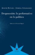 desposesion: lo performativo en lo politico-judith butler-athena athanasiou-9789877121285 desposesion: lo performativo en lo politico-judith butler-athena athanasiou-9789877121285