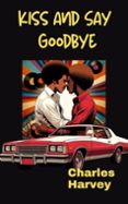 Ebooks rapidshare descargar KISS AND SAY GOODBYE  (edición en inglés) 9798223743385