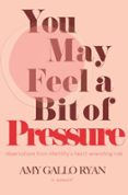 YOU MAY FEEL A BIT OF PRESSURE: OBSERVATIONS FROM INFERTILITY'S HEART-WRENCHING RIDE