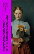 Buenos libros electrónicos para descargar A SIMPLIFIED GRAMMAR OF THE SWEDISH LANGUAGE  (edición en inglés) CHM MOBI PDF