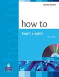 how to teach english. incluye dvd-jeremy harmer-9781405853095 how to teach english. incluye dvd-jeremy harmer-9781405853095