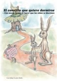 el conejito que quiere dormirse: una nueva forma de hacer que los niños se duerman-carl-johan forssen ehrlin-9781497579095 el conejito que quiere dormirse: una nueva forma de hacer que los niños se duerman-carl-johan forssen ehrlin-9781497579095