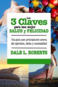 las 3 claves para una mejor salud y felicidad (ebook)-9781507164495 las 3 claves para una mejor salud y felicidad (ebook)-9781507164495