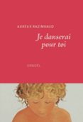 Descargar libros de google libros JE DANSERAI POUR TOI de AURELIE RAZIMBAUD