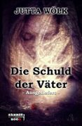 Libros electrónicos de epub DIE SCHULD DER VÄTER 9783748722595 de JUTTA WÖLK, AZRAEL AP CWANDERAY, MARKUS KASTENHOLZ